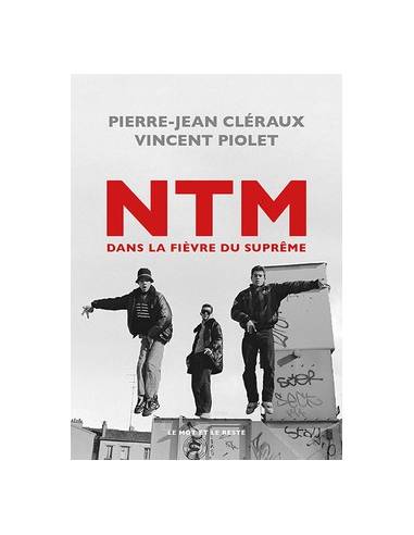 NTM dans la fièvre du suprême - Pierre-Jean Cléraux - Vincent Piolet