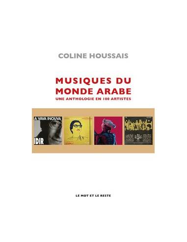 Musiques du monde arabe Une anthologie en 100 artistes - Coline Houssais