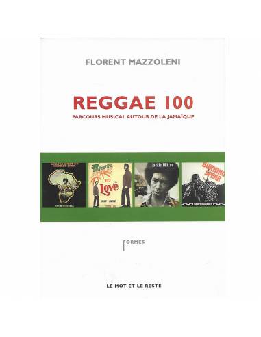 Livre REGGAE 100 - Florent MAZZOLENI- Éd. LE MOT ET LE RESTE