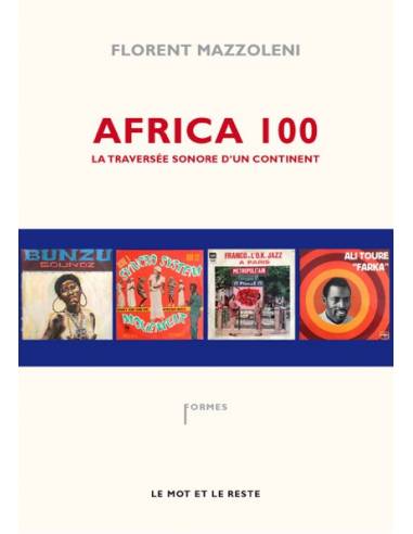 Africa 100 - Florent MAZZOLENI- Éd. LE MOT ET LE RESTE